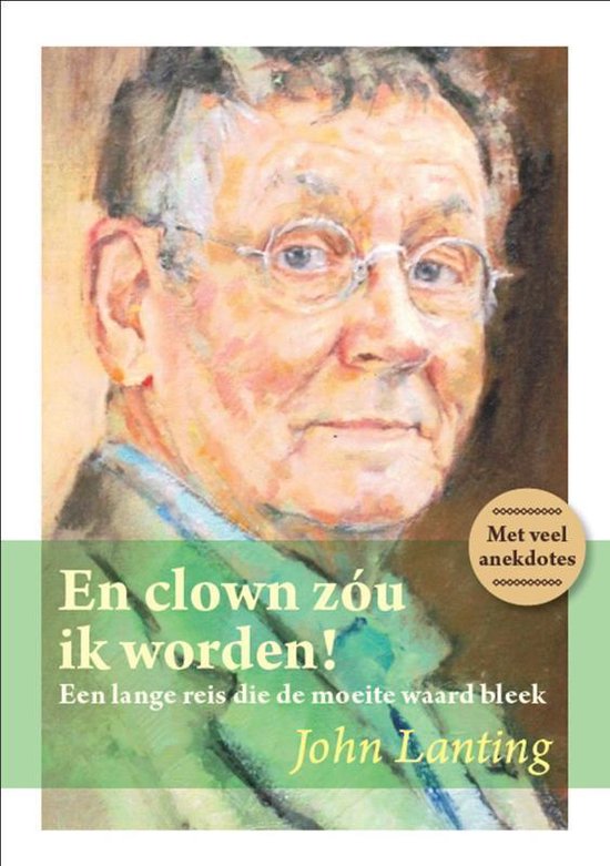 Cover van het boek 'En clown zou ik worden!' van John Lanting