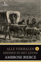 Bierce - Alle verhalen 1 - Midden in het leven