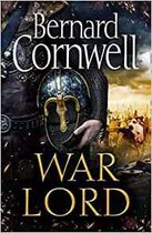 War Lord The No1 Sunday Times bestseller, the epic new historical fiction book for 2020 The Last Kingdom Series, Book 13