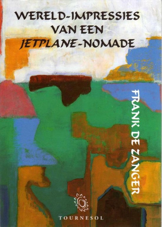 Cover van het boek 'Wereld-impressies van een jetplane-nomade' van Frank de Zanger