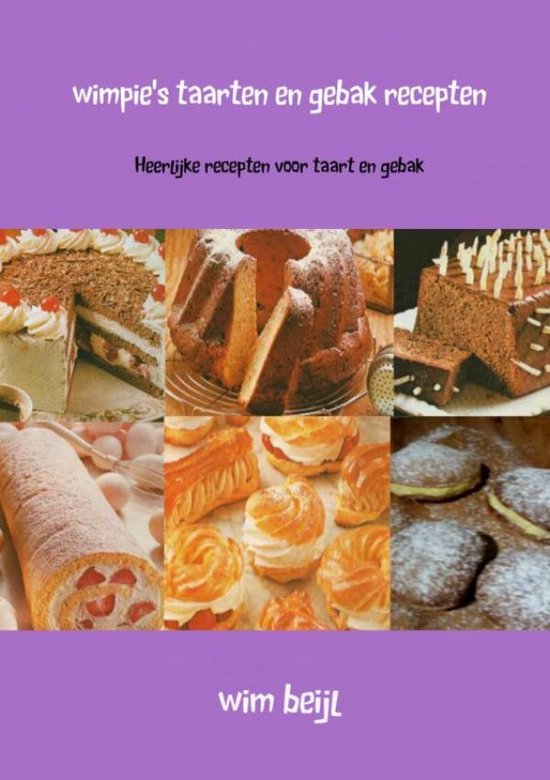 Wimpie's taarten en gebak recepten, Wim Beijl | 9789463188463 | Boeken |  bol.com