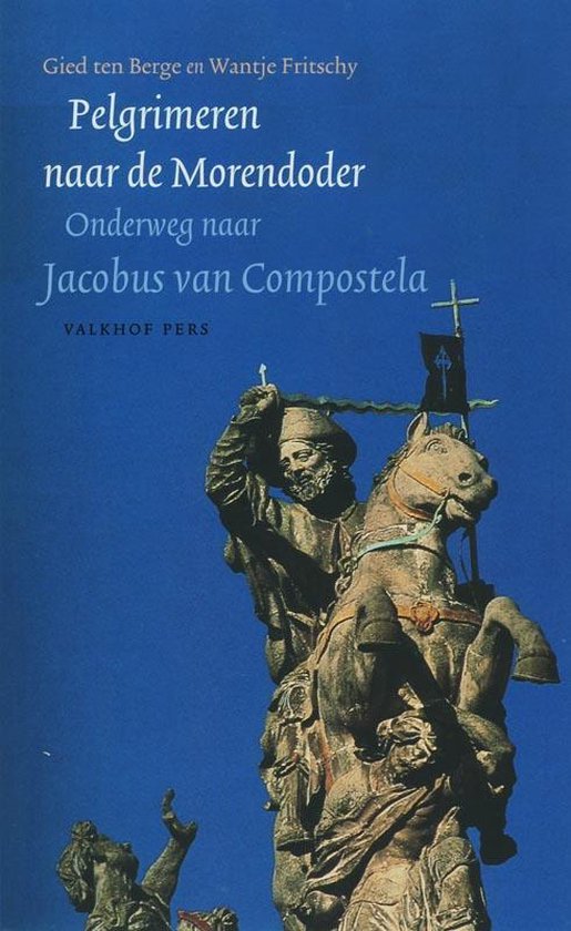 Cover van het boek 'Pelgrimeren naar de Morendoder' van Wantje Fritschy en Gied ten Berge