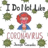 I Do Not Like The Coronavirus