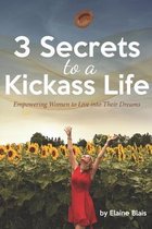 3 Secrets to a Kickass Life