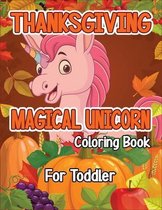 Thanksgiving Magical Unicorn Coloring Book for Toddler