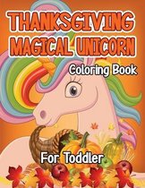 Thanksgiving Magical Unicorn Coloring Book for Toddler