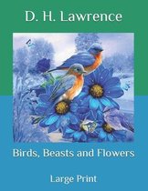 Birds, Beasts and Flowers