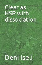 Clear as HSP with dissociation