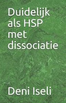 Duidelijk als HSP met dissociatie