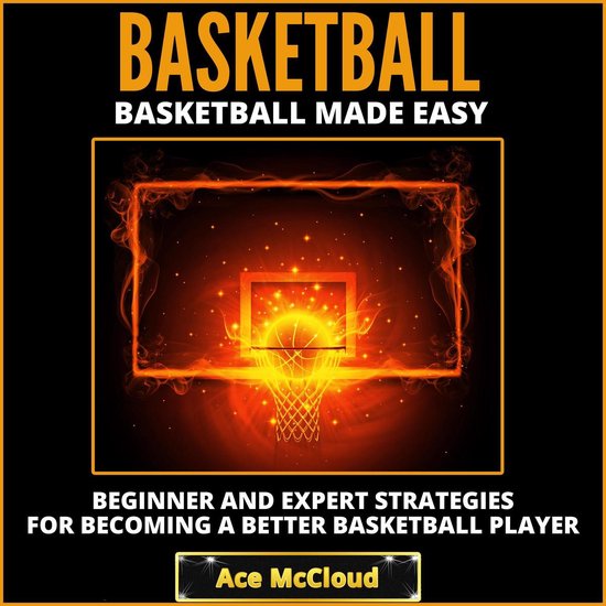 Basketball: Basketball Made Easy: Beginner and Expert Strate ... - cover