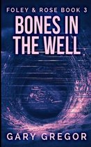 Bones In The Well (Foley And Rose Book 3)