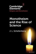 Elements in Religion and Monotheism- Monotheism and the Rise of Science