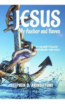 Jesus: My Anchor and Haven