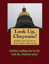 Look Up, Cheyenne! A Walking Tour of Cheyenne, Wyoming