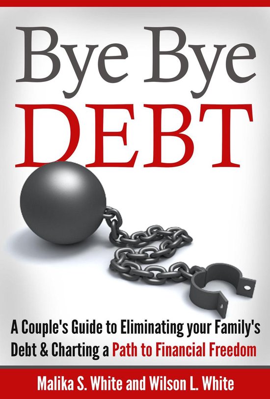 Bye Bye, Debt: A Couple's Guide to Eliminating Your Family's ... - cover