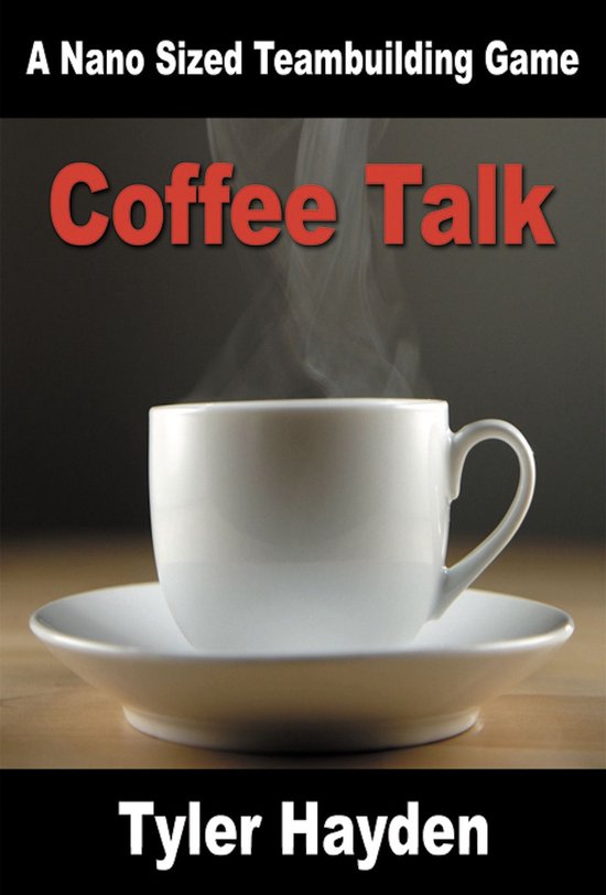 Coffee Talk: A Nano Sized Team Building Game - cover