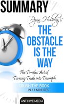 Ryan Holiday's The Obstacle Is the Way: The Timeless Art of Turning Trials into Triumph Summary
