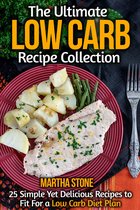 Diet Cookbooks - The Ultimate Low Carb Recipe Collection: 25 Simple Yet Delicious Recipes to Fit For a Low Carb Diet Plan