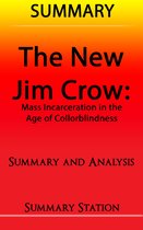 The New Jim Crow: Mass Incarceration in the Age of Colorblindness Summary