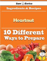 10 Ways to Use Heartnut (Recipe Book)