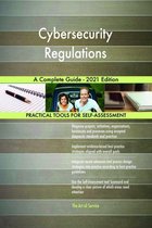 Cybersecurity Regulations A Complete Guide - 2021 Edition