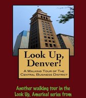 Look Up, Denver! A Walking Tour of the Central Business District