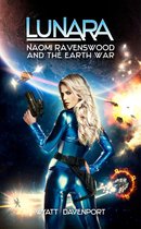 The Lunara Series 7 - Lunara: Naomi Ravenswood and the Earth War