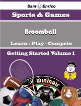 A Beginners Guide to Broomball (Volume 1)