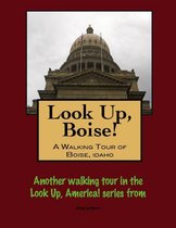 Look Up, Boise! A Walking Tour of Boise, Idaho