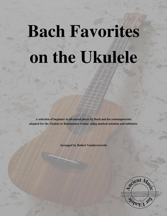Ancient Music for Ukulele 5 - Bach Favorites on the Ukulele - cover