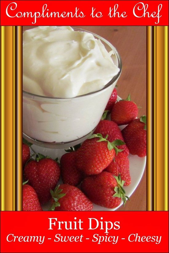 Fruit Dips - Creamy - Sweet - Spicy – Cheesy - cover