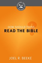 Cultivating Biblical Godliness Series - How Should Teens Read the Bible?
