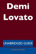 Demi Lovato - Unabridged Guide