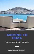 Moving to Ibiza: The Essential Guide