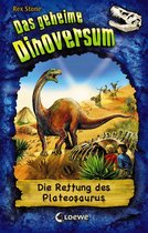 Das geheime Dinoversum 15 - Das geheime Dinoversum (Band 15) - Die Rettung des Plateosaurus