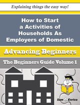 How to Start a Activities of Households As Employers of Domestic Cooks Business (Beginners Guide)