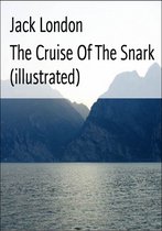 The Cruise Of The Snark (illustrated)