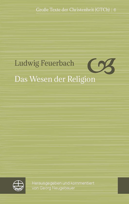 Große Texte der Christenheit (GTCh) 6 - Das Wesen der Relig ... - cover