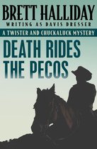 The Twister and Chuckaluck Mysteries - Death Rides the Pecos