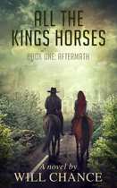 All the King's Horses: Book One: Aftermath