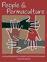 People & Permaculture: Caring and Designing for Ourselves, Each Other and the Planet