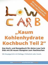 Kaum Kohlenhydrate Kochbuch Teil 2 - Low Carb Kochbuch