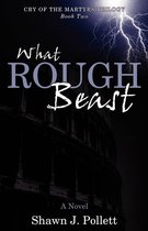 What Rough Beast: Cry of the Martyrs Trilogy - Book Two