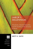 Princeton Theological Monograph Series 124 - Labor's Millennium