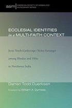 American Society of Missiology Monograph Series 22 - Ecclesial Identities in a Multi-Faith Context