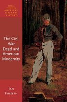 Oxford Studies in American Literary History - The Civil War Dead and American Modernity