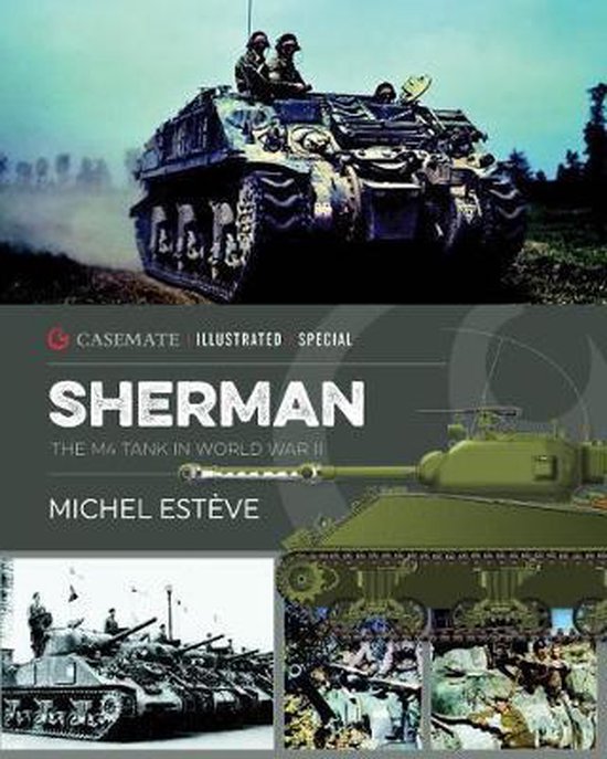Sherman: The M4 Tank in World War II (Casemate Illustrated Special)