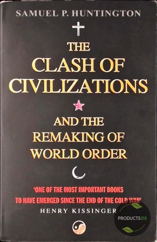 The Clash Of Civilizations And The Remaking Of World Order Samuel Bol Com