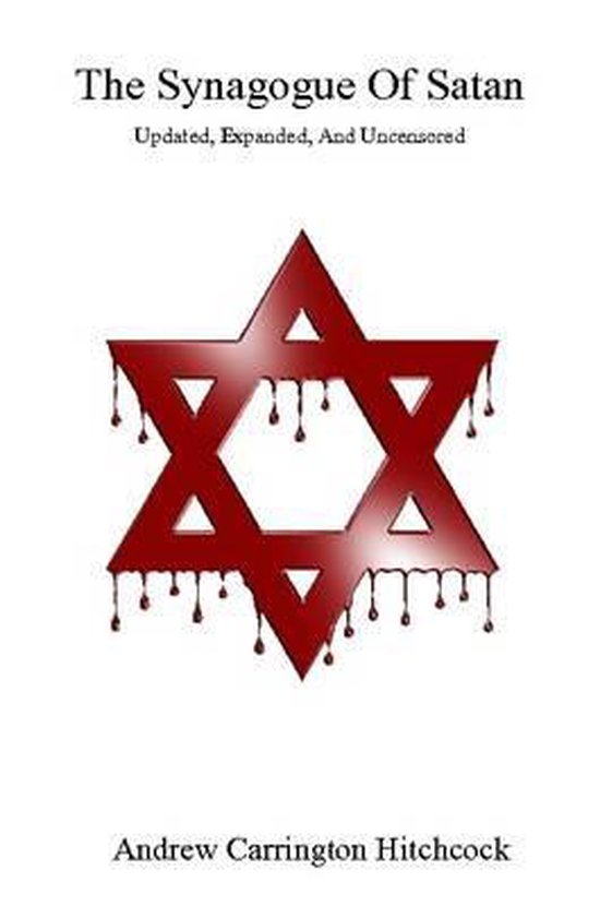 The Synagogue of Satan - Updated, Expanded, and Uncensored