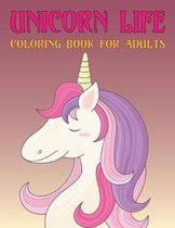 Unicorn Life Coloring Book for Adults
